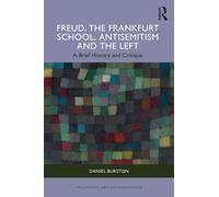Freud, the Frankfurt School, Antisemitism and the Left : A Brief History and Critique