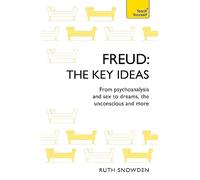 Freud: The Key Ideas: Psychoanalysis, dreams, the unconscious and more (TY Philosophy)