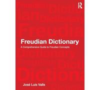 Freudian Dictionary – A Comprehensive Guide to Freudian Concepts – Routledge