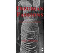 Freudian Passions: Psychoanalysis, Form and Literature