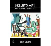 Freud's Art - Psychoanalysis Retold