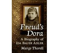 Freud's Dora: A Biography of Ida Bauer Adler – McFarland