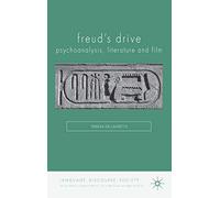 Freud's Drive: Psychoanalysis, Literature and Film: Psychoanalysis, Literature and Film (Language, Discourse, Society)