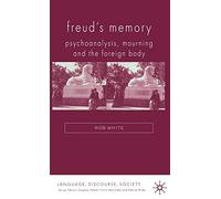 Freud's Memory: Psychoanalysis, Mourning and the Foreign Body (Language, Discourse, Society)