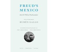 Freud's Mexico: Into the Wilds of Psychoanalysis (The MIT Press)