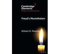 Freud's Monotheism (Elements in Religion and Monotheism)