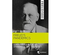 Freud's Pandemics: Surviving Global War, Spanish Flu and the Nazis (Freud Museum London Series)