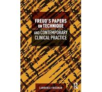 Freud's Papers on Technique and Contemporary Clinical Practice
