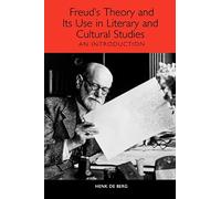 Freud's Theory and Its Use in Literary and Cultural Studies: An Introduction (Studies in German Literature Linguistics and Culture)