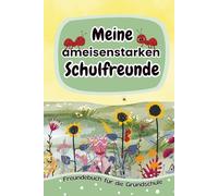 Freundebuch für die Grundschule - Meine ameisenstarken Schulfreunde: Freunde, Erinnerungen und gemeinsame Abenteuer festhalten