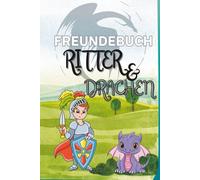 Freundebuch: Ritter & Drachen: Das lustige Freundebuch für Schule & Kindergarten (Meine magische Freundebuch-Welt)
