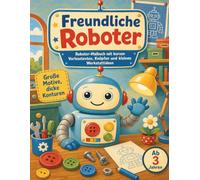 Freundliche Roboter: Roboter-Malbuch mit kurzen Vorlesetexten, Knöpfen und kleinen Werkstattideen, für Kinder ab 3 Jahren