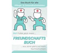 Freundschaftsbuch für Pflegekräfte: Das etwas andere Poesiealbum für Krankenhaus, Pflege & Rettungsdienst | Mit witzigen Fragen & inside jokes für den ... Erinnerungsbücher für jeden Anlass!)