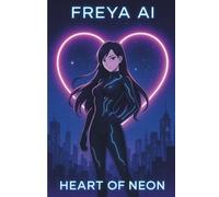 Freya Ai: Heart of Neon (Chasing Portals Cyber Maid)