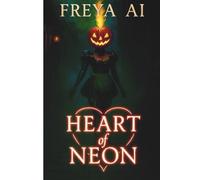 Freya Ai: Heart of Neon - Collector’s 10·31 Edition (Chasing Portals Cyber Maid)