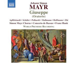 Freya Apfelstaedt; Markus Schafer; Philipp Polhardt; Niklas Mallmann; Matthias Hoffmann; Fang Zhi; Micha Matthaus; Konstantin Igl; Simon Mayr Chorus; Concerto de Bassus; Franz Hauk - Johann Simon Mayr: Giuseppe (Oratorio)