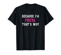 Freya / Because I'm Freya That's Why - Pink Freya Name T-Shirt