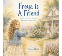 Freya Is A Friend: The little Lesson Series (The Little Lesson Collection)