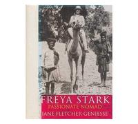 Freya Stark: Passionate Nomad