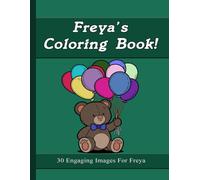 Freya's Coloring Book: 30 Engaging Images For Freya