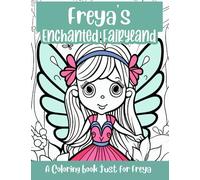 Freya's Enchanted Fairyland Personalized Coloring Book: A coloring book just for Freya