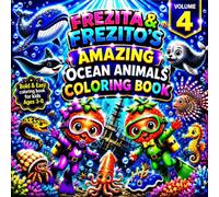 FREZITA & FREZITO'S AMAZING OCEAN ANIMALS COLORING BOOK - Volume 4: Bold & Easy Coloring Book for Kids Ages 3-8 | Explore Amazing Ocean Animals | ... FREZITO'S OCEAN ANIMALS COLORING BOOK SERIES)