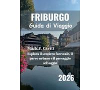 FRIBURGO Guida di viaggio 2026: Esplora il sentiero forestale, il parco urbano e il paesaggio selvaggio