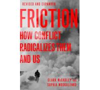 Friction: How Conflict Radicalizes Them and Us, Revised and Expanded Edition