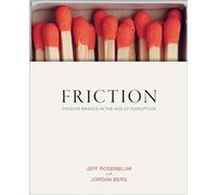 Friction: How Passion Brands Are Built in the Age of Digital Distribution
