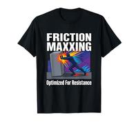 Friction Maxxing Optimized for Resistance T-Shirt