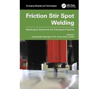 Friction Stir Spot Welding: Metallurgical, Mechanical and Tribological Properties (Emerging Materials and Technologies)