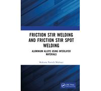 Friction Stir Welding and Friction Stir Spot Welding: Aluminium Alloys using Interlayer Materials
