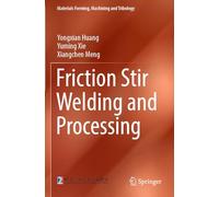 Friction Stir Welding and Processing (Materials Forming, Machining and Tribology)
