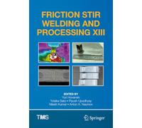 Friction Stir Welding and Processing XIII (The Minerals, Metals & Materials Series)