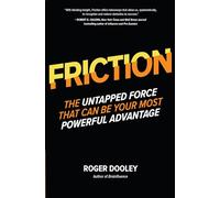 FRICTION-The Untapped Force That Can Be Your Most Powerful Advantage (BUSINESS BOOKS)