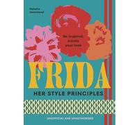 FRIDA: Her Style Principles: Be inspired, create your look