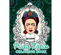 Frida Kahlo Coloring Book: Coloring Books For Adults And Kids