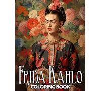 Frida Kahlo Coloring Book: Famous Painter Portrait With Stunning Style Coloring Pages For Adults Teens Relaxing and Stress Relieving