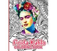 Frida Kahlo Coloring Book: Frida Kahlo Stress Relieving Coloring Books For Adults