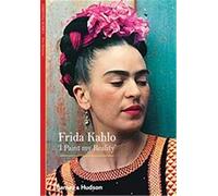 Frida Kahlo – I Paint My Reality – New Horizons – Thames & Hudson