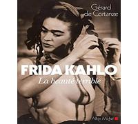 Frida Kahlo: La beauté terrible