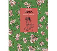 Frida Kahlo: The Story of Her Life