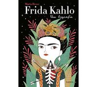 Frida Kahlo: Una biografía / Frida Kahlo: A Biography: Una biografía / A Biography
