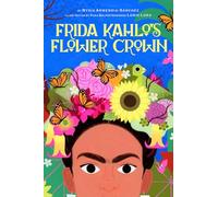 Frida Kahlo's Flower Crown: A Picture Book