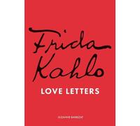 Frida Kahlo's Love Letters by Suzanne Barbezat - 9781836001546