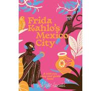 Frida Kahlo's Mexico City (Herb Lester Associates Guides to the Unexpected)