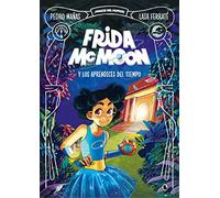 Frida McMoon Y Los Aprendices del Tiempo / Frida McMoon and the Apprentices of Time. Frida McMoon 1