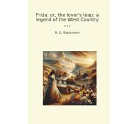 Frida; or, the lover's leap: a legend of the West Country (Classic Books)
