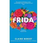 Frida: The award-winning novel about the colourful and captivating life of Frida Kahlo