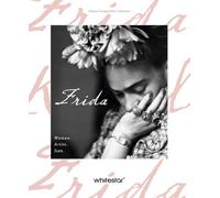 Frida: Woman. Artist. Icon.: 3 (Women's Biographies)
